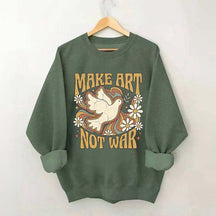 Retro Make Art Not War Sweatshirt