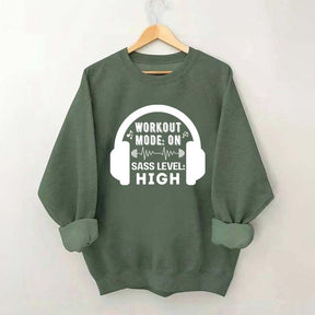 Workout  Mode On Sass Level High Sweatshirt