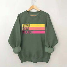 Peace Love Theater Teacher Gift Sweatshirt