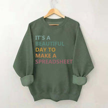 It's A Beautiful Day To Make A Spreadsheet Sweatshirt