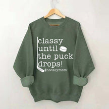 Classy Until the Puck Drops Mom Sweatshirt