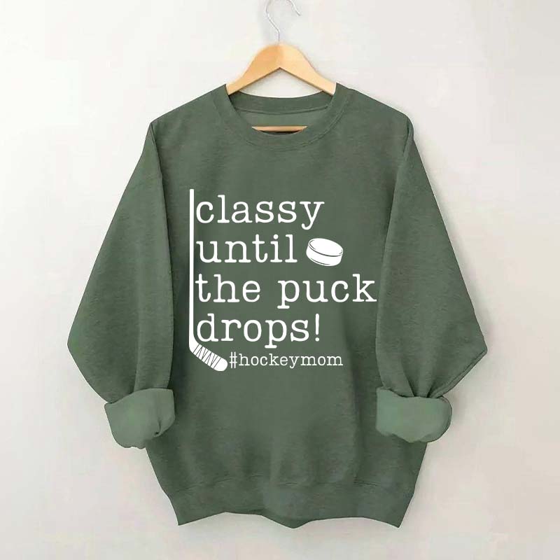 Classy Until the Puck Drops Mom Sweatshirt