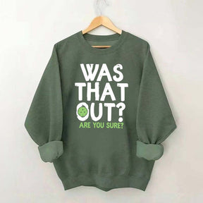 Pickleball Was That Out Sweatshirt