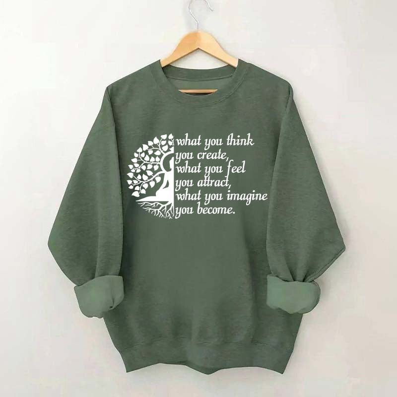 Buddha Yoga What You Think You Create Sweatshirt