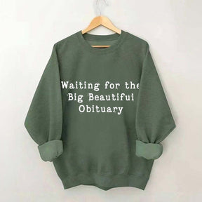 Waiting for Big Beautiful Obituary FDT Sweatshirt