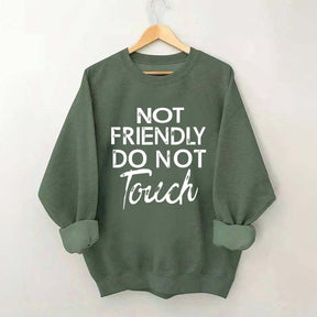 Not Friendly Do Not Touch Sweatshirt