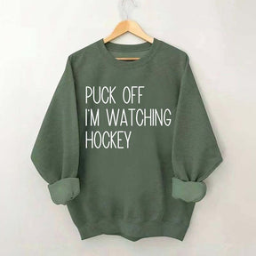 Puck Off Im Watching Hockey Sweatshirt