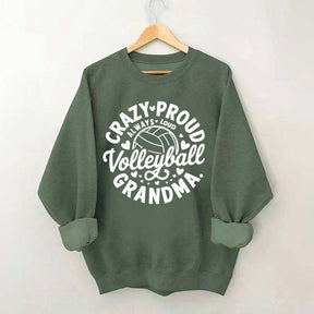 Crazy Proud Always Loud Volleyball Grandma Sweatshirt
