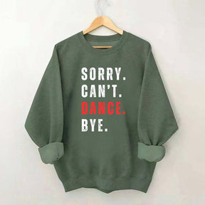 Sorry Can't Dance Bye Sweatshirt