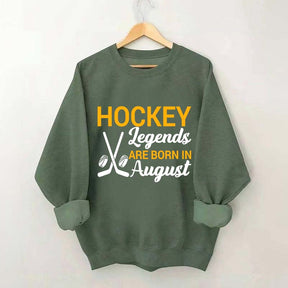Hockey Legends Are Born In August Sweatshirt