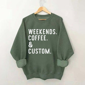 Weekends Coffee & Custom Text Sweatshirt