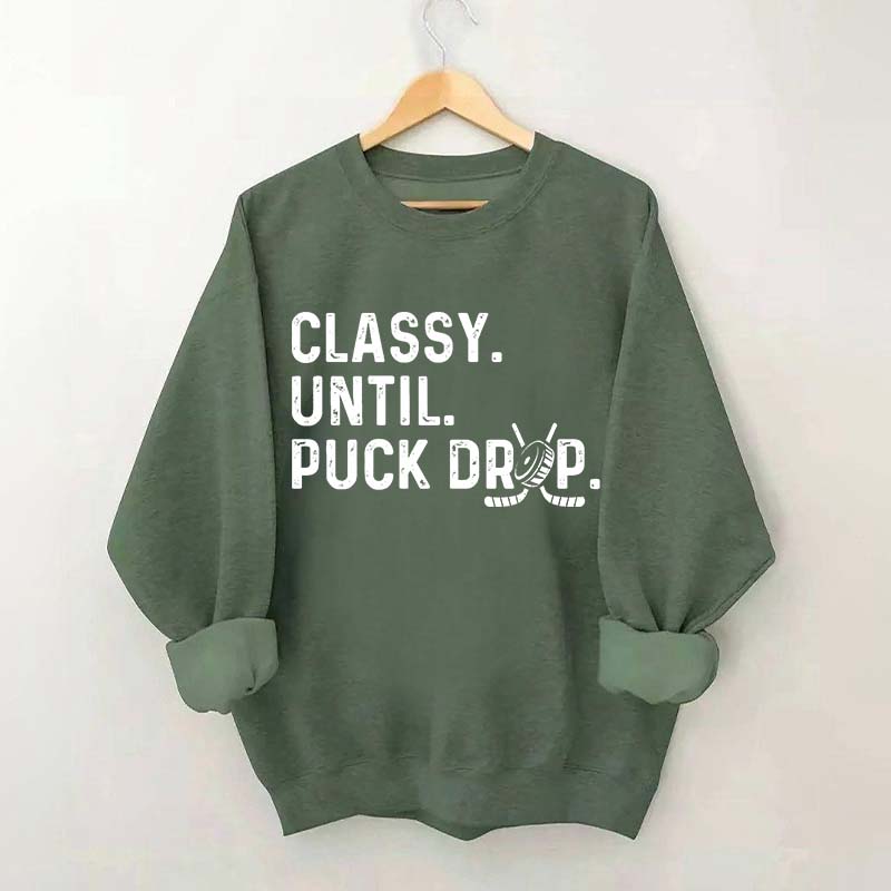 Classy Until Puck Drop Hockey Lover Sweatshirt