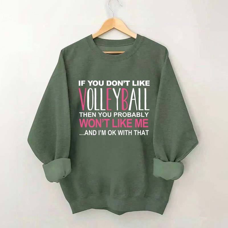 If You Don't Like Volleyball Sweatshirt