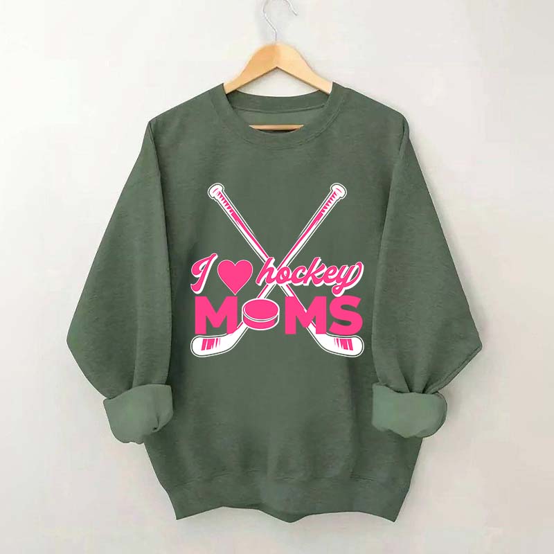 I Love Hockey Moms Sweatshirt