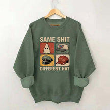 Same Shit Different Hat Sweatshirt