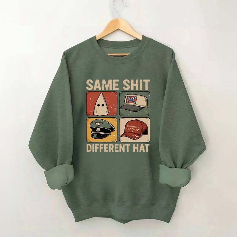 Same Shit Different Hat Sweatshirt