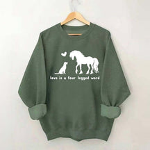 Horse Dog Love Is A Four Legged Word Sweatshirt