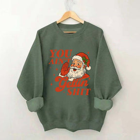 Vintage Santa You Ain't Gettin Sweatshirt