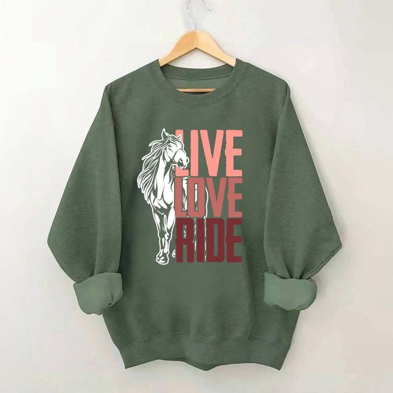 Live Love Ride Horses Sweatshirt