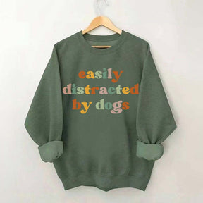 Easily Distracted By Dogs Animal  Lover Sweatshirt