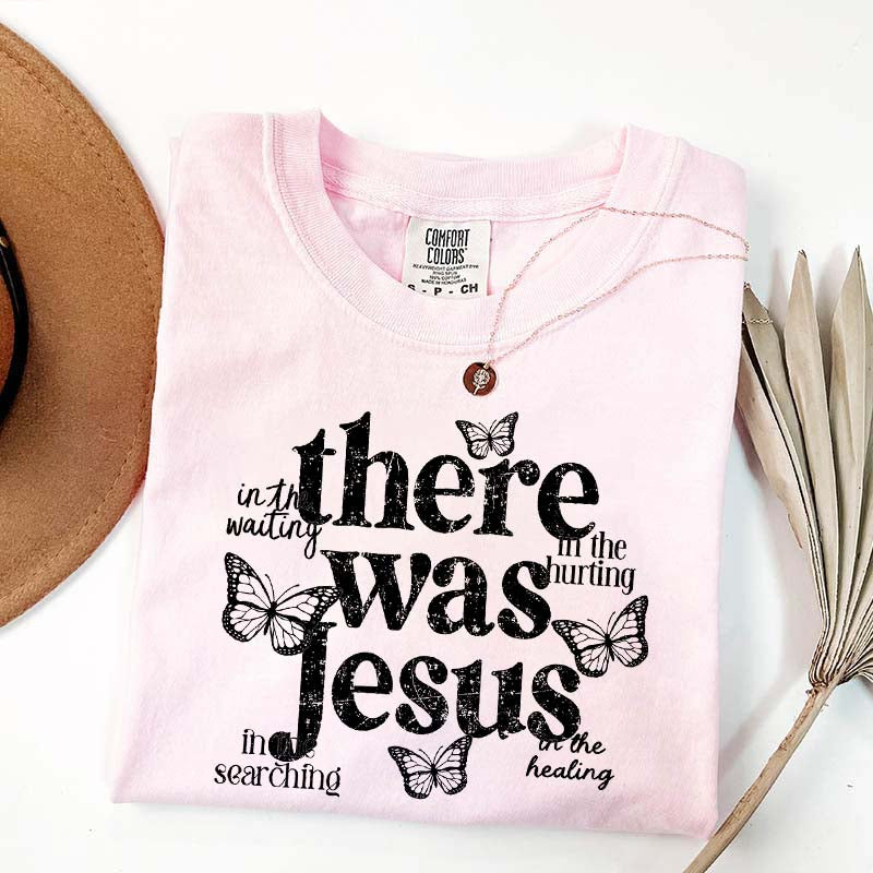 There Was Jesus Cute Butterfly T-Shirt