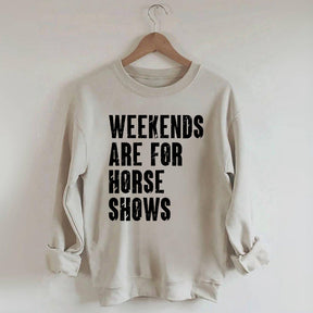 Weekends Are For Horse Shows Sweatshirt