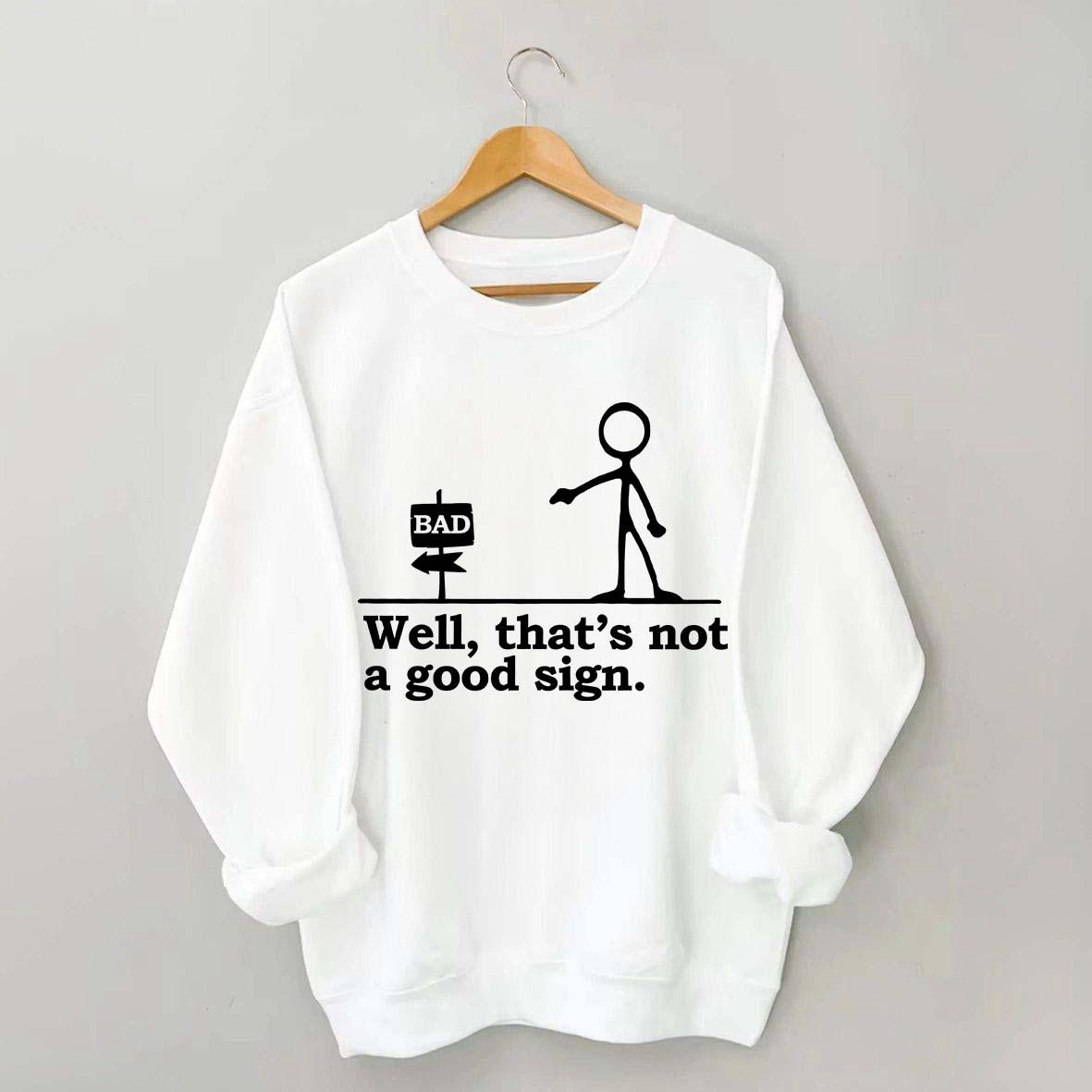 Well That's not a Good Sign Funny Sweatshirt