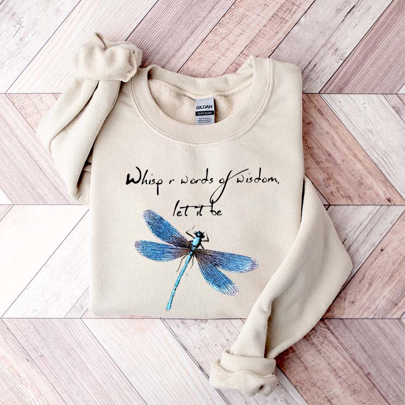 Whisper Words Of Wisdom Let It Be Dragonfly Sweatshirt