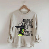 Buckle Up Buttercup You Just Flipped My Witch Switch Sweatshirt