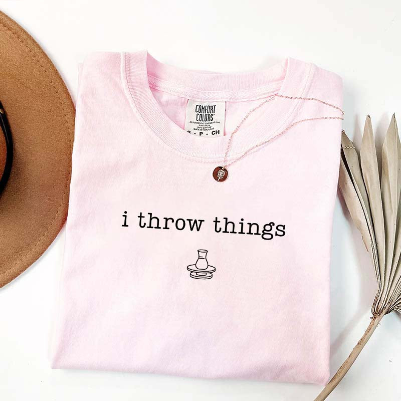 I Throw Things Ceramic Artist T-Shirt