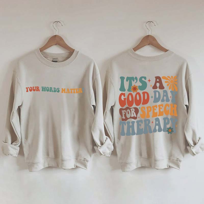 It's A Good Day For Speech Therapy Sweatshirt