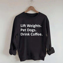 Lift Weights Pet Dogs Drink Coffee Sweatshirt