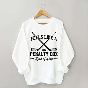 Feels Like a Penalty Box Day Sweatshirt