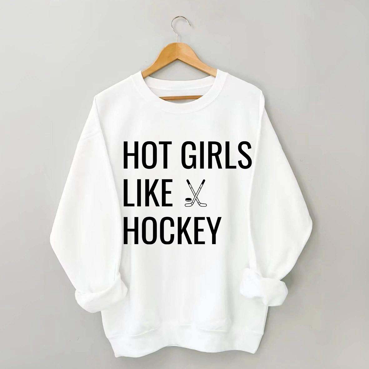 Hot Girls Like Hockey Sweatshirt