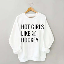 Hot Girls Like Hockey Sweatshirt
