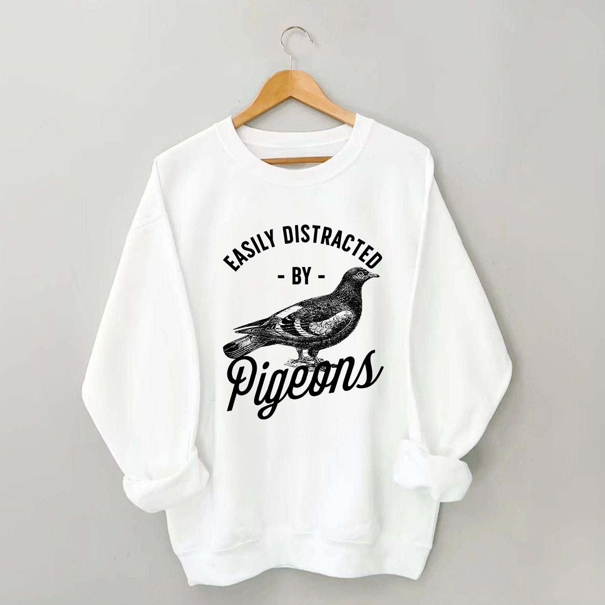 Easily Distracted By Pigeons Sweatshirt