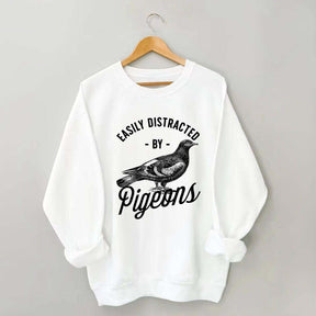 Easily Distracted By Pigeons Sweatshirt