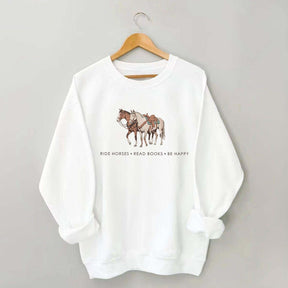 Ride Horses  Read Books Be Happy Ranch Girl Sweatshirt