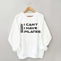Sorry I Can I Have Pilates Workout Sweatshirt