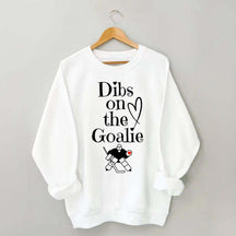 Dibs on The Goalie Sweatshirt