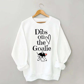 Dibs on The Goalie Sweatshirt