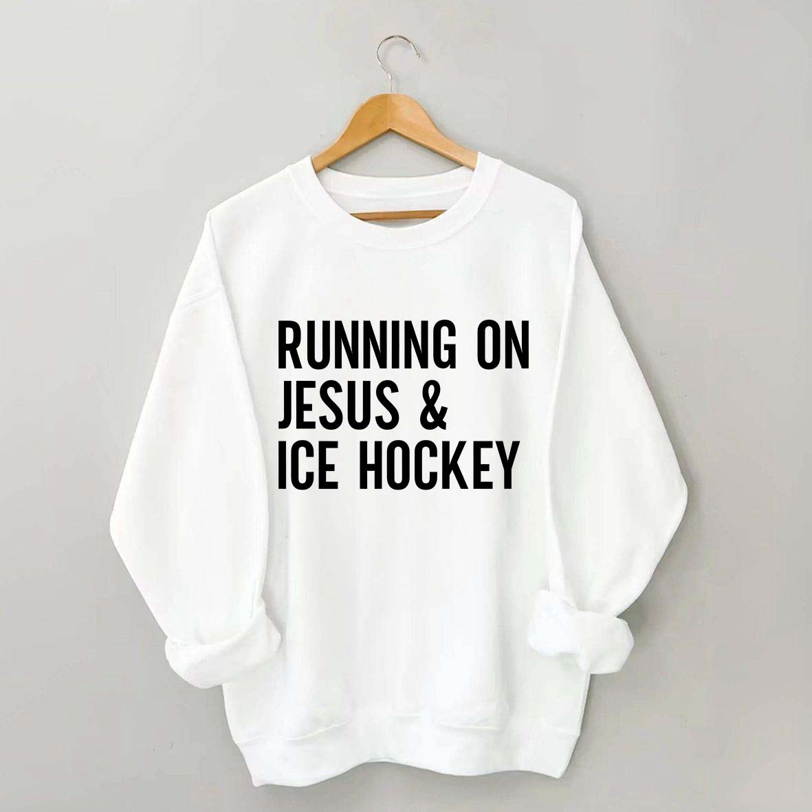 Running on Jesus and Ice Hockey Sweatshirt