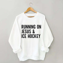 Running on Jesus and Ice Hockey Sweatshirt