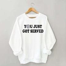 Volleyball You Just Got Served Sweatshirt