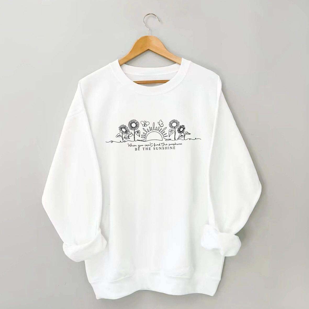 When You Can't Find The Sunshine Sweatshirt