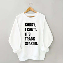 Sorry I Can't It's Track Season Sweatshirt