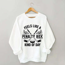 Hockey Fan Feels Like A Penalty Box Kind Of Day Sweatshirt