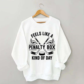 Hockey Fan Feels Like A Penalty Box Kind Of Day Sweatshirt