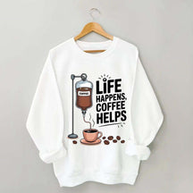 Life Happens Coffee Helps Funny Sweatshirt