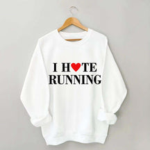I Hate Running Heart Sweatshirt